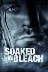 Nonton Film Soaked in Bleach (2015) che Sub Indo