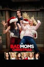 Nonton Film A Bad Moms Christmas (2017) Sub Indo