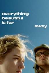 Nonton Film Everything Beautiful Is Far Away (2017) Sub Indo