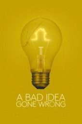 Nonton Film A Bad Idea Gone Wrong (2017) Sub Indo