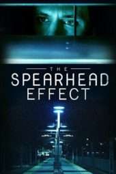 Nonton Film The Spearhead Effect (2017) Sub Indo