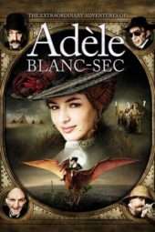 Nonton Film The Extraordinary Adventures of Adele Blanc-Sec (2010) Sub Indo