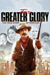 Nonton Film For Greater Glory – The True Story of Cristiada (2012) Sub Indo