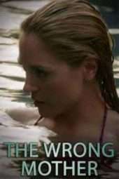 Nonton Film The Wrong Mother (2017) Sub Indo