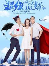 Nonton Super Father-in-law & Son-in-law / 超级翁婿 (2018) Sub Indo