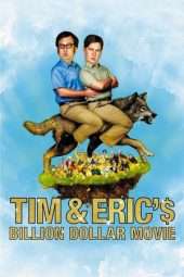 Nonton Film Tim and Eric’s Billion Dollar Movie (2012) Sub Indo