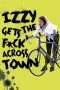 Nonton Film Izzy Gets the F*ck Across Town (2018) Sub Indo