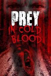 Nonton Film Prey, in Cold Blood (2016) Sub Indo