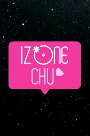 Nonton IZ*ONE CHU (2018) Sub Indo