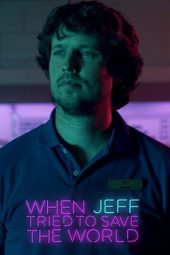 Nonton Film When Jeff Tried to Save The World (2018) Sub Indo