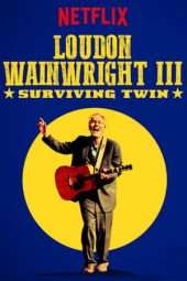 Nonton Film Loudon Wainwright III: Surviving Twin (2018) Sub Indo