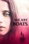 Nonton Film We Are Boats (2019) Sub Indo