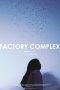 Nonton Film Factory Complex (2015) Sub Indo