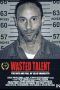 Nonton Film Wasted Talent (2018) Sub Indo