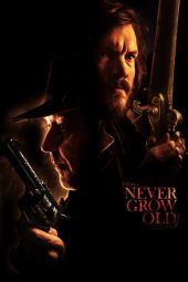 Nonton Film Never Grow Old (2019) Sub Indo