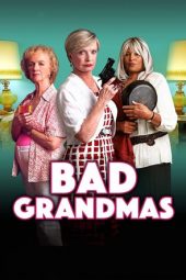 Nonton Film Bad Grandmas (2017) gt Sub Indo