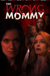 Nonton Film The Wrong Mommy (2019) Sub Indo