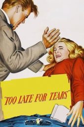 Nonton Film Too Late for Tears (1949) gt Sub Indo