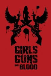 Nonton Film Girls Guns and Blood (2019) Sub Indo