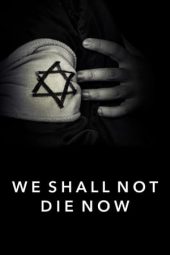 Nonton Film We Shall Not Die Now (2019) Sub Indo