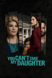 Nonton Film You Can’t Take My Daughter (2020) Sub Indo