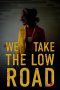 Nonton Film We Take the Low Road (2019) Sub Indo