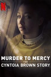 Nonton Film Murder to Mercy: The Cyntoia Brown Story (2020) Sub Indo