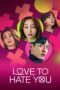 Nonton Film Love to Hate You (2023) Sub Indo