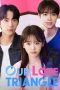 Nonton Film Our Love Triangle (2024) Sub Indo