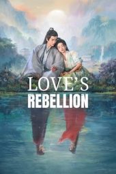 Nonton Film Love’s Rebellion (2024) Sub Indo